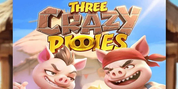 Tips dan Trik Mudah Jackpot di Slot Three Crazy Pigies