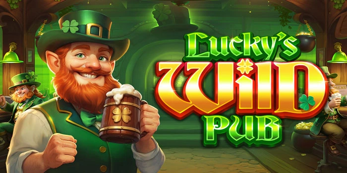 Bocoran Tips Mendapatkan Jackpot Di Slot Lucky’s Wild Pub